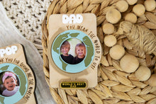 Load image into Gallery viewer, You Mean the World to Us, Thank You for Giving Us the World, Father's Day Magnetic Picture Frame