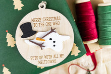 Load image into Gallery viewer, Funny Merry Christmas to the One Who Puts Up with My Meltdowns Christmas Ornament, Best Friend Ornament, Gift for Boyfriend or Husband