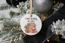 Load image into Gallery viewer, Don't Worry Be Capy Capybara Christmas Ornament, Capybara Lover Gift