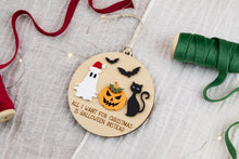 Load image into Gallery viewer, All I want for Christmas is Halloween Ornament, Ghost Ornament, Creepy Christmas, Spooky Christmas Ornament, Funny Ornament