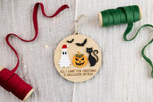 Load image into Gallery viewer, All I want for Christmas is Halloween Ornament, Ghost Ornament, Creepy Christmas, Spooky Christmas Ornament, Funny Ornament