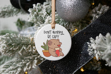 Load image into Gallery viewer, Don&#39;t Worry Be Capy Capybara Christmas Ornament, Capybara Lover Gift
