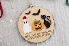 Load image into Gallery viewer, All I want for Christmas is Halloween Ornament, Ghost Ornament, Creepy Christmas, Spooky Christmas Ornament, Funny Ornament
