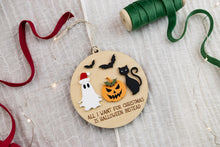 Load image into Gallery viewer, All I want for Christmas is Halloween Ornament, Ghost Ornament, Creepy Christmas, Spooky Christmas Ornament, Funny Ornament
