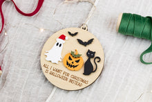 Load image into Gallery viewer, All I want for Christmas is Halloween Ornament, Ghost Ornament, Creepy Christmas, Spooky Christmas Ornament, Funny Ornament
