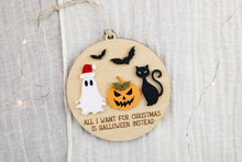 Load image into Gallery viewer, All I want for Christmas is Halloween Ornament, Ghost Ornament, Creepy Christmas, Spooky Christmas Ornament, Funny Ornament
