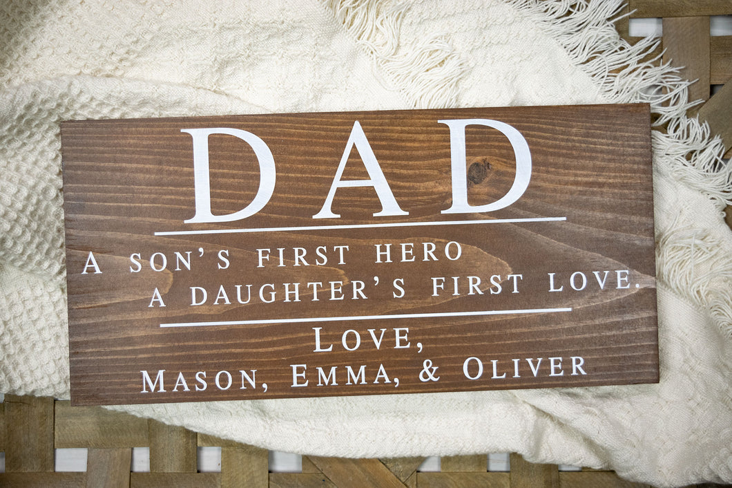 Dad Sign - A Son's First Hero, A Daughter's First Love - Personalized Fathers Day Gift