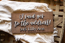Load image into Gallery viewer, I Said Yes To The Address Sign, Housewarming Gift for Singles
