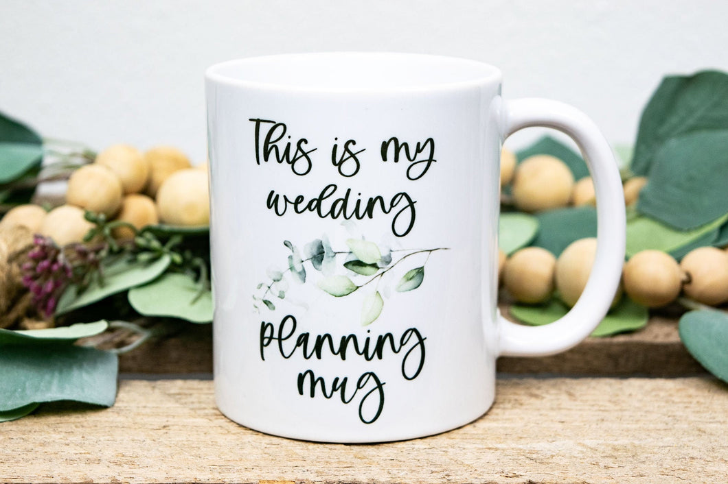 This is My Wedding Planning Mug - Bride to Be Mug