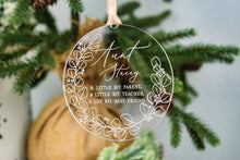 Load image into Gallery viewer, Acrylic Personalized Aunt &quot;A Little Bit Parent, A Little Bit Teacher, A Lot Bit Best Friend&quot; Christmas Ornament
