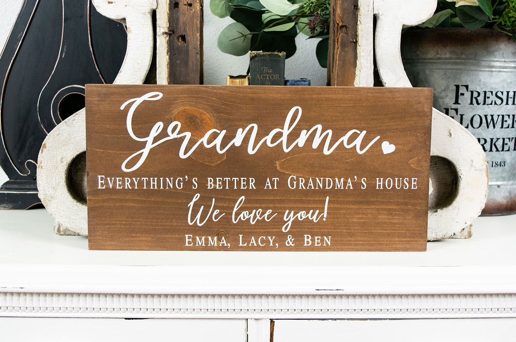 Everything's Better at Grandma's House Sign -  Gift for Grandmother